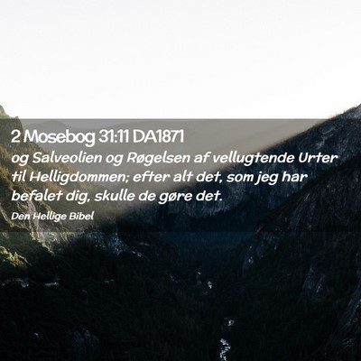 Picture 02 - 2 Mosebog 31:11 DA1871 - og Salveolien og Røgelsen af vellugtende Urter - Bible Verse Picture