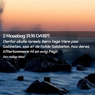 Picture 02 - 2 Mosebog 31:16 DA1871 - Derfor skulle Israels Børn tage Vare paa - Bible Verse Picture