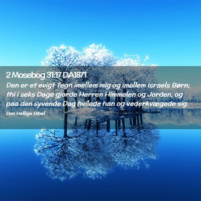 Picture 02 - 2 Mosebog 31:17 DA1871 - Den er et evigt Tegn imellem mig og imellem - Bible Verse Picture