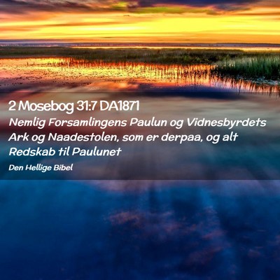 Picture 02 - 2 Mosebog 31:7 DA1871 - Nemlig Forsamlingens Paulun og Vidnesbyrdets Ark - Bible Verse Picture