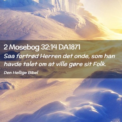 Picture 02 - 2 Mosebog 32:14 DA1871 - Saa fortrød Herren det onde, som han havde talet - Bible Verse Picture