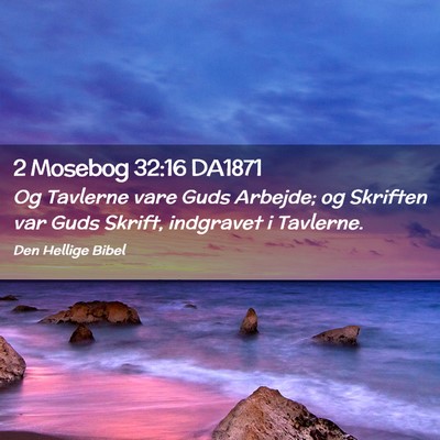 Picture 02 - 2 Mosebog 32:16 DA1871 - Og Tavlerne vare Guds Arbejde; og Skriften var - Bible Verse Picture