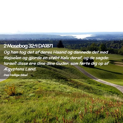 Picture 02 - 2 Mosebog 32:4 DA1871 - Og han tog det af deres Haand og dannede det med - Bible Verse Picture
