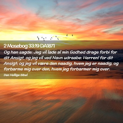 Picture 02 - 2 Mosebog 33:19 DA1871 - Og han sagde: Jeg vil lade al min Godhed drage - Bible Verse Picture