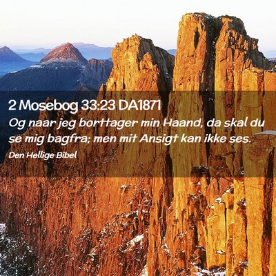 Picture 02 - 2 Mosebog 33:23 DA1871 - Og naar jeg borttager min Haand, da skal du se - Bible Verse Picture