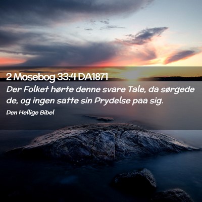 Picture 02 - 2 Mosebog 33:4 DA1871 - Der Folket hørte denne svare Tale, da sørgede - Bible Verse Picture