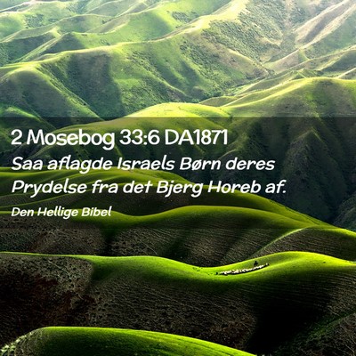Picture 02 - 2 Mosebog 33:6 DA1871 - Saa aflagde Israels Børn deres Prydelse fra det - Bible Verse Picture