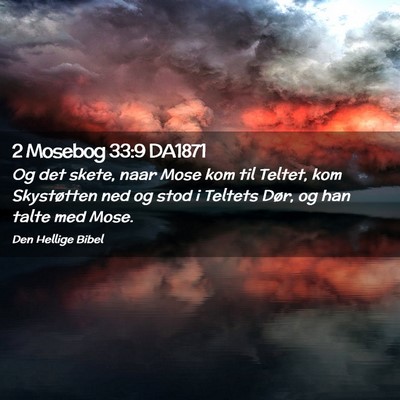 Picture 02 - 2 Mosebog 33:9 DA1871 - Og det skete, naar Mose kom til Teltet, kom - Bible Verse Picture