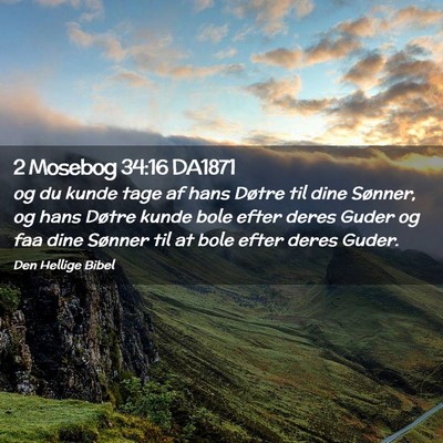 Picture 02 - 2 Mosebog 34:16 DA1871 - og du kunde tage af hans Døtre til dine Sønner, - Bible Verse Picture