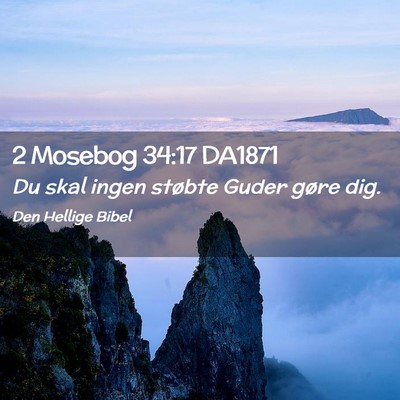 Picture 02 - 2 Mosebog 34:17 DA1871 - Du skal ingen støbte Guder gøre - Bible Verse Picture