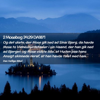 Picture 02 - 2 Mosebog 34:29 DA1871 - Og det skete, der Mose gik ned ad Sinai Bjerg, da - Bible Verse Picture