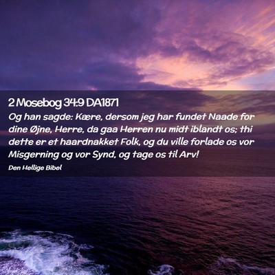 Picture 02 - 2 Mosebog 34:9 DA1871 - Og han sagde: Kære, dersom jeg har fundet Naade - Bible Verse Picture