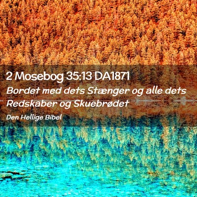 Picture 02 - 2 Mosebog 35:13 DA1871 - Bordet med dets Stænger og alle dets Redskaber - Bible Verse Picture