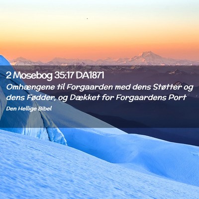 Picture 02 - 2 Mosebog 35:17 DA1871 - Omhængene til Forgaarden med dens Støtter og - Bible Verse Picture