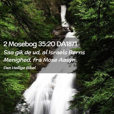 Picture 02 - 2 Mosebog 35:20 DA1871 - Saa gik de ud, al Israels Børns Menighed, fra - Bible Verse Picture