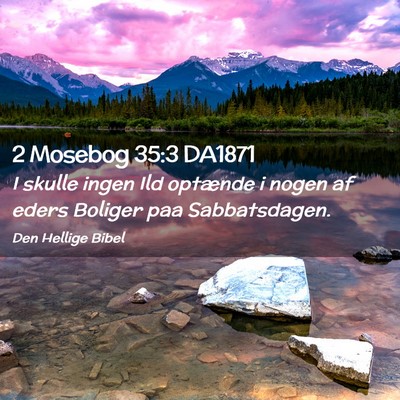 Picture 02 - 2 Mosebog 35:3 DA1871 - I skulle ingen Ild optænde i nogen af eders - Bible Verse Picture