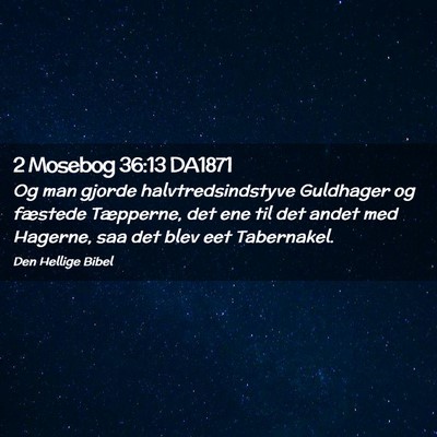 Picture 02 - 2 Mosebog 36:13 DA1871 - Og man gjorde halvtredsindstyve Guldhager og - Bible Verse Picture