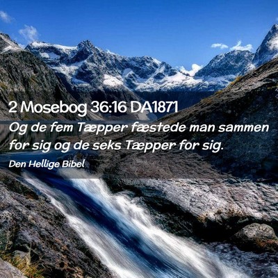 Picture 02 - 2 Mosebog 36:16 DA1871 - Og de fem Tæpper fæstede man sammen for sig og - Bible Verse Picture