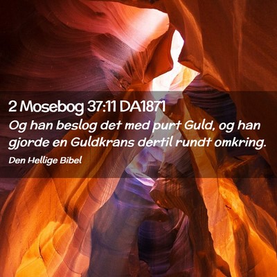 Picture 02 - 2 Mosebog 37:11 DA1871 - Og han beslog det med purt Guld, og han gjorde en - Bible Verse Picture