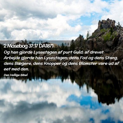 Picture 02 - 2 Mosebog 37:17 DA1871 - Og han gjorde Lysestagen af purt Guld; af drevet - Bible Verse Picture