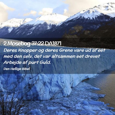 Picture 02 - 2 Mosebog 37:22 DA1871 - Deres Knopper og deres Grene vare ud af eet med - Bible Verse Picture