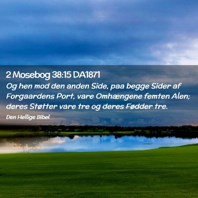 Picture 02 - 2 Mosebog 38:15 DA1871 - Og hen mod den anden Side, paa begge Sider af - Bible Verse Picture