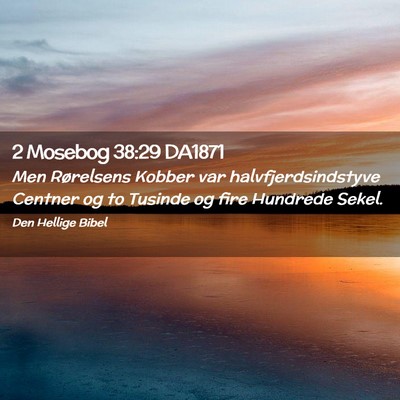 Picture 02 - 2 Mosebog 38:29 DA1871 - Men Rørelsens Kobber var halvfjerdsindstyve - Bible Verse Picture