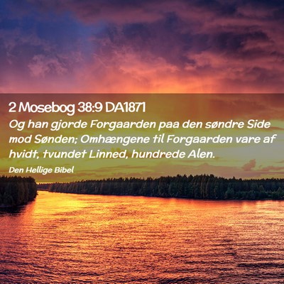 Picture 02 - 2 Mosebog 38:9 DA1871 - Og han gjorde Forgaarden paa den søndre Side mod - Bible Verse Picture
