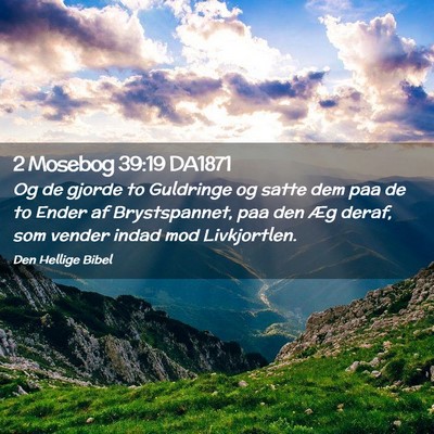 Picture 02 - 2 Mosebog 39:19 DA1871 - Og de gjorde to Guldringe og satte dem paa de to - Bible Verse Picture