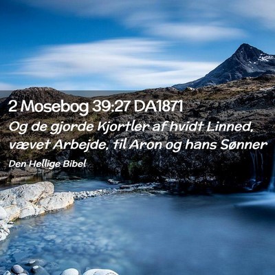 Picture 02 - 2 Mosebog 39:27 DA1871 - Og de gjorde Kjortler af hvidt Linned, vævet - Bible Verse Picture