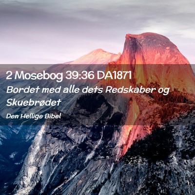 Picture 02 - 2 Mosebog 39:36 DA1871 - Bordet med alle dets Redskaber og - Bible Verse Picture