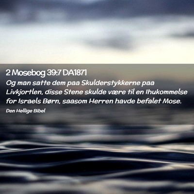 Picture 02 - 2 Mosebog 39:7 DA1871 - Og man satte dem paa Skulderstykkerne paa - Bible Verse Picture