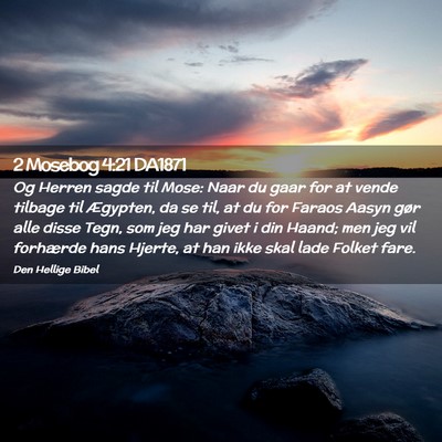 Picture 02 - 2 Mosebog 4:21 DA1871 - Og Herren sagde til Mose: Naar du gaar for at - Bible Verse Picture