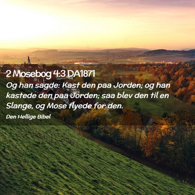 Picture 02 - 2 Mosebog 4:3 DA1871 - Og han sagde: Kast den paa Jorden; og han kastede - Bible Verse Picture