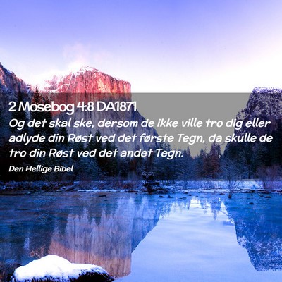 Picture 02 - 2 Mosebog 4:8 DA1871 - Og det skal ske, dersom de ikke ville tro dig - Bible Verse Picture