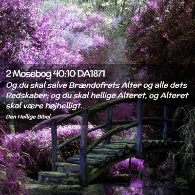 Picture 02 - 2 Mosebog 40:10 DA1871 - Og du skal salve Brændofrets Alter og alle dets - Bible Verse Picture