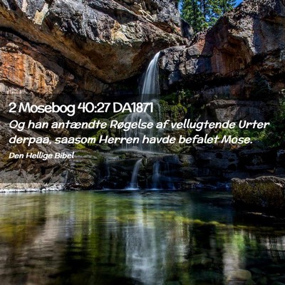 Picture 02 - 2 Mosebog 40:27 DA1871 - Og han antændte Røgelse af vellugtende Urter - Bible Verse Picture