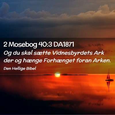 Picture 02 - 2 Mosebog 40:3 DA1871 - Og du skal sætte Vidnesbyrdets Ark der og hænge - Bible Verse Picture