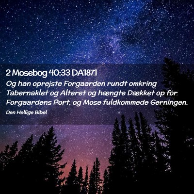 Picture 02 - 2 Mosebog 40:33 DA1871 - Og han oprejste Forgaarden rundt omkring - Bible Verse Picture