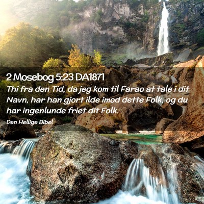Picture 02 - 2 Mosebog 5:23 DA1871 - Thi fra den Tid, da jeg kom til Farao at tale i - Bible Verse Picture