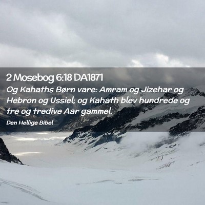Picture 02 - 2 Mosebog 6:18 DA1871 - Og Kahaths Børn vare: Amram og Jizehar og Hebron - Bible Verse Picture