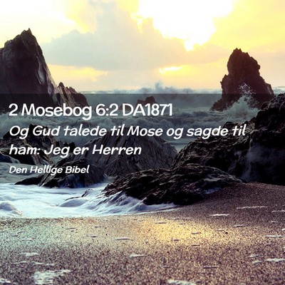 Picture 02 - 2 Mosebog 6:2 DA1871 - Og Gud talede til Mose og sagde til ham: Jeg er - Bible Verse Picture