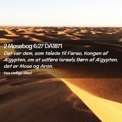 Picture 02 - 2 Mosebog 6:27 DA1871 - Det var dem, som talede til Farao, Kongen af - Bible Verse Picture