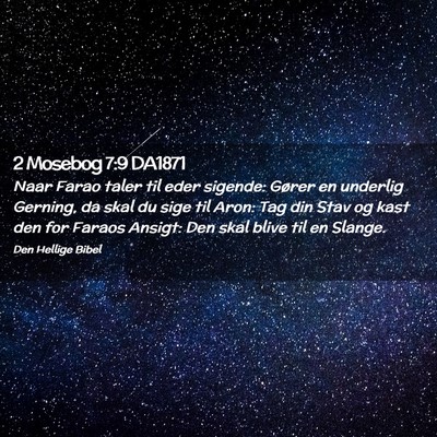 Picture 02 - 2 Mosebog 7:9 DA1871 - Naar Farao taler til eder sigende: Gører en - Bible Verse Picture