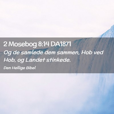 Picture 02 - 2 Mosebog 8:14 DA1871 - Og de samlede dem sammen, Hob ved Hob, og Landet - Bible Verse Picture