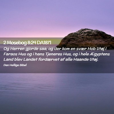 Picture 02 - 2 Mosebog 8:24 DA1871 - Og Herren gjorde saa; og der kom en svær Hob - Bible Verse Picture