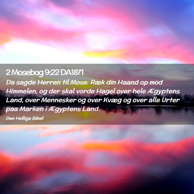 Picture 02 - 2 Mosebog 9:22 DA1871 - Da sagde Herren til Mose: Ræk din Haand op mod - Bible Verse Picture