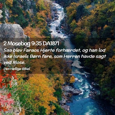 Picture 02 - 2 Mosebog 9:35 DA1871 - Saa blev Faraos Hjerte forhærdet, og han lod - Bible Verse Picture