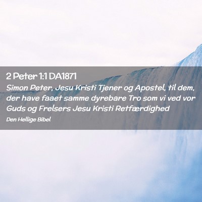 Picture 02 - 2 Peter 1:1 DA1871 - Simon Peter, Jesu Kristi Tjener og Apostel, til - Bible Verse Picture