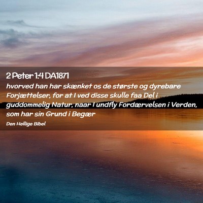 Picture 02 - 2 Peter 1:4 DA1871 - hvorved han har skænket os de største og - Bible Verse Picture